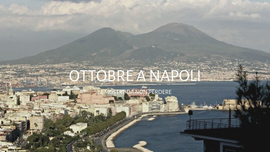 OTTOBRE A NAPOLI LE MOSTRE DA NON PERDERE